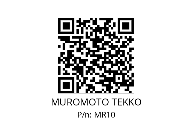   MUROMOTO TEKKO MR10