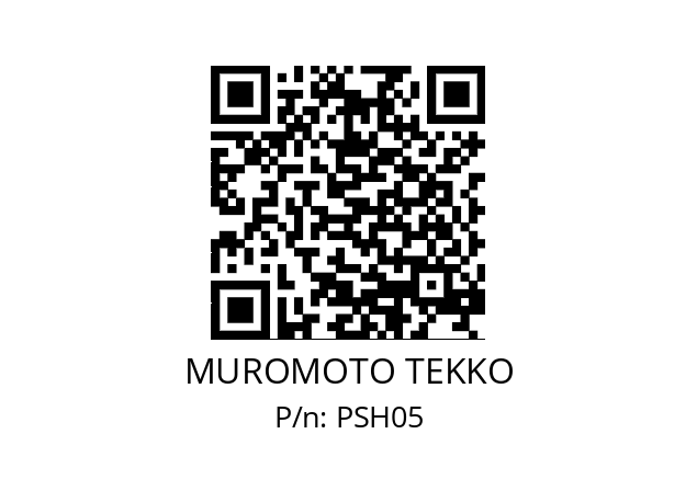   MUROMOTO TEKKO PSH05