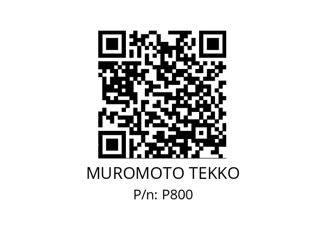   MUROMOTO TEKKO P800