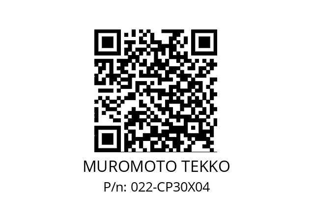   MUROMOTO TEKKO 022-CP30X04