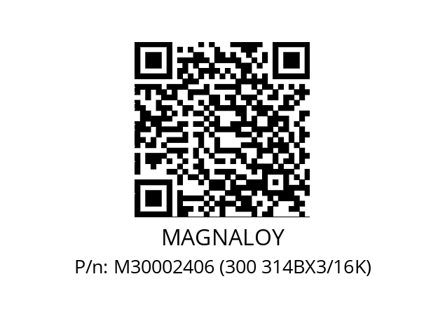   MAGNALOY M30002406 (300 314BX3/16K)