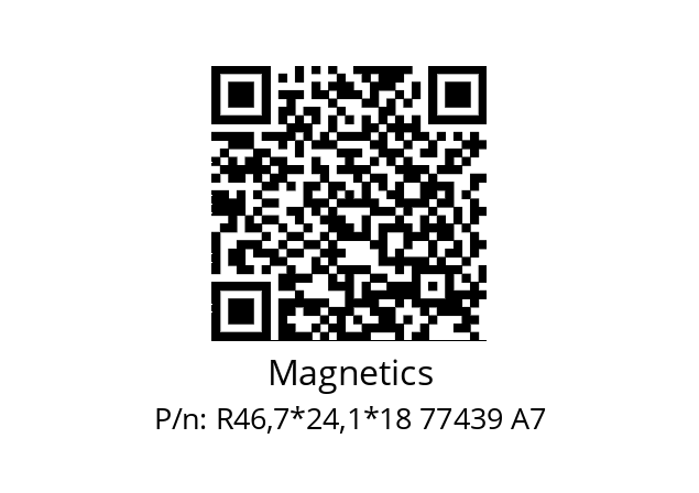   Magnetics R46,7*24,1*18 77439 A7