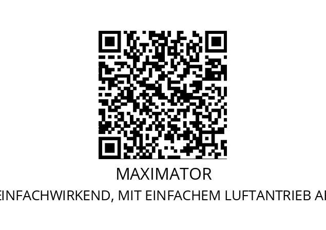   MAXIMATOR TYP S 25-05 EINFACHWIRKEND, MIT EINFACHEM LUFTANTRIEB ART.-NR. 3130.0211