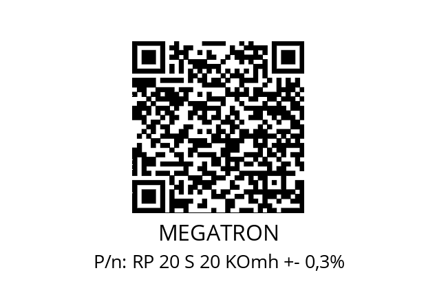   MEGATRON RP 20 S 20 KOmh +- 0,3%