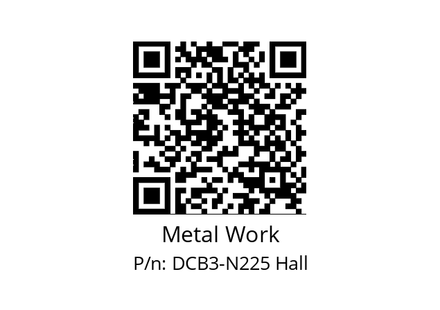   Metal Work DCB3-N225 Hall