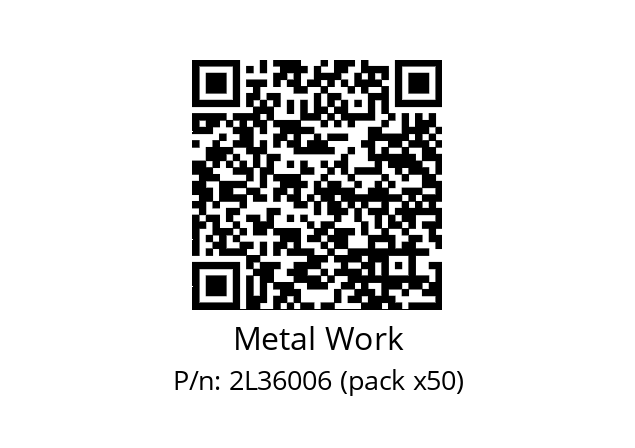   Metal Work 2L36006 (pack x50)