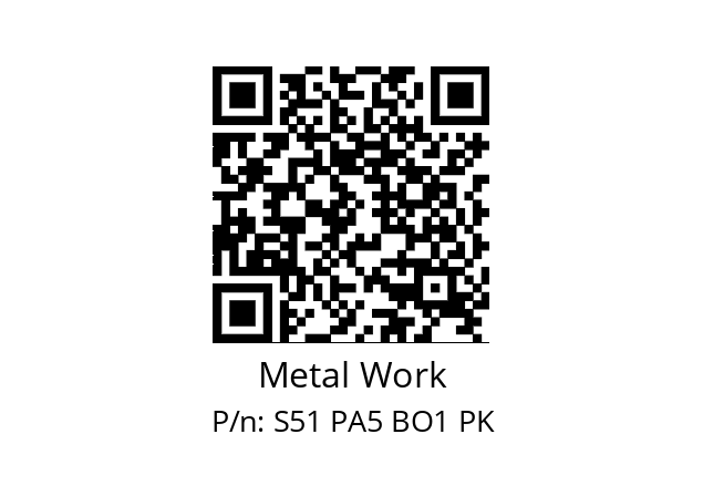   Metal Work S51 PA5 BO1 PK