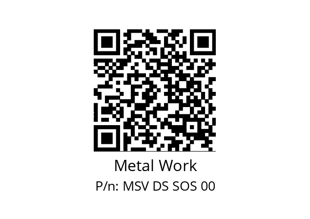   Metal Work MSV DS SOS 00