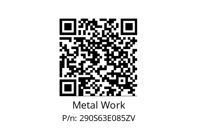   Metal Work 290S63E085ZV