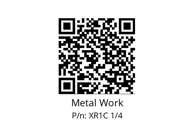   Metal Work XR1C 1/4