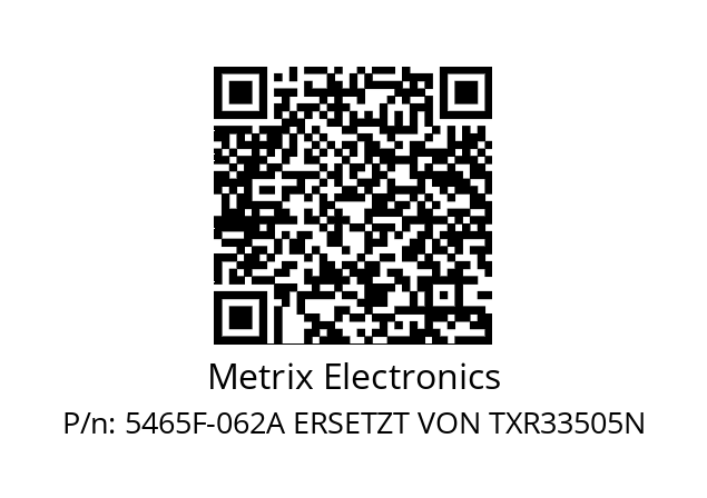   Metrix Electronics 5465F-062A ERSETZT VON TXR33505N