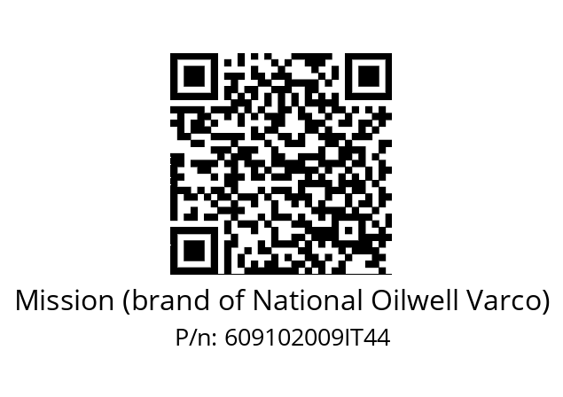   Mission (brand of National Oilwell Varco) 609102009IT44