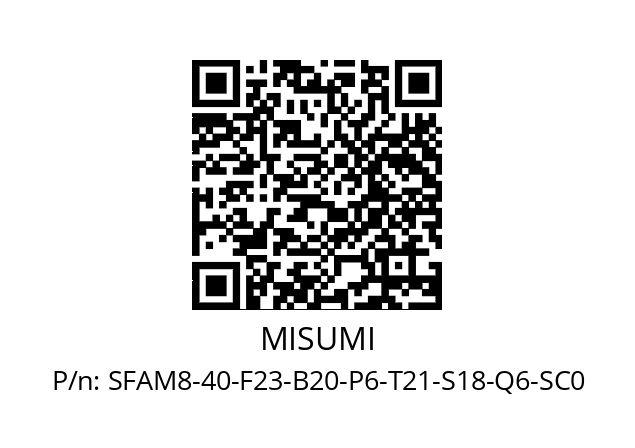   MISUMI SFAM8-40-F23-B20-P6-T21-S18-Q6-SC0