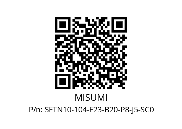   MISUMI SFTN10-104-F23-B20-P8-J5-SC0