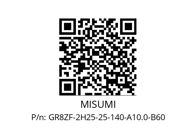   MISUMI GR8ZF-2H25-25-140-A10.0-B60