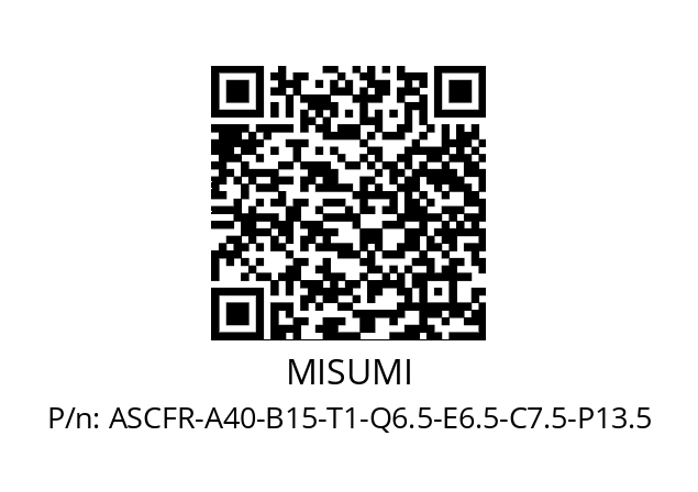   MISUMI ASCFR-A40-B15-T1-Q6.5-E6.5-C7.5-P13.5