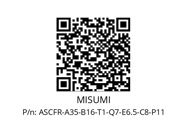   MISUMI ASCFR-A35-B16-T1-Q7-E6.5-C8-P11