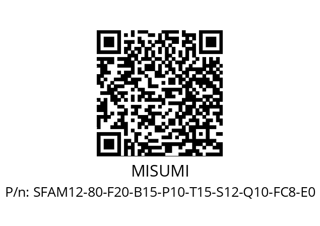   MISUMI SFAM12-80-F20-B15-P10-T15-S12-Q10-FC8-E0