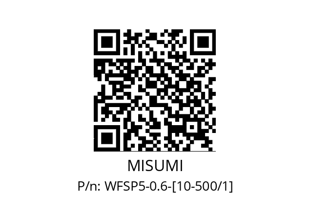   MISUMI WFSP5-0.6-[10-500/1]