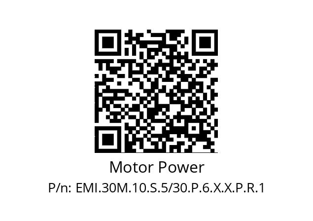   Motor Power EMI.30M.10.S.5/30.P.6.X.X.P.R.1