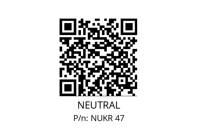   NEUTRAL NUKR 47