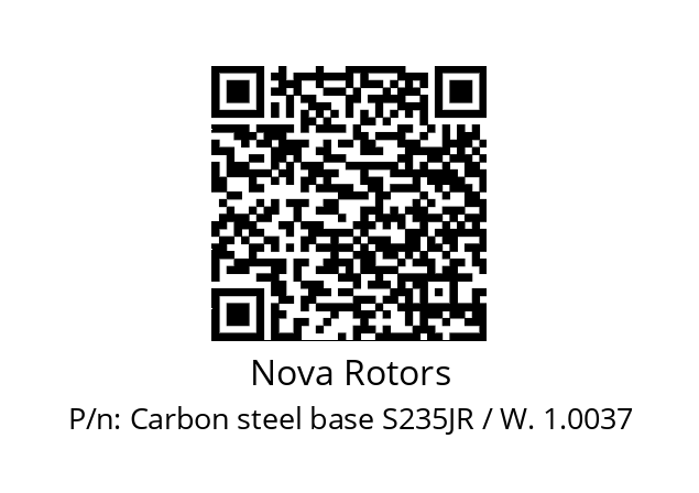   Nova Rotors Carbon steel base S235JR / W. 1.0037