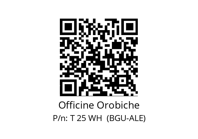   Officine Orobiche T 25 WH  (BGU-ALE)