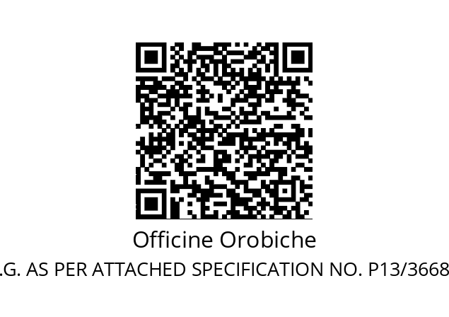   Officine Orobiche 2016.J.2.G. AS PER ATTACHED SPECIFICATION NO. P13/3668 PAG.4 REV.0