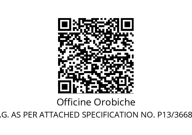   Officine Orobiche 2016.J.2.G. AS PER ATTACHED SPECIFICATION NO. P13/3668 PAG.1 REV.0