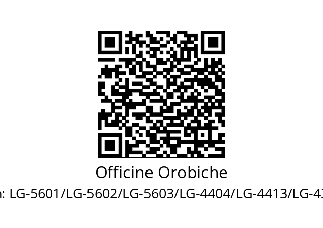   Officine Orobiche LG-5601/LG-5602/LG-5603/LG-4404/LG-4413/LG-4303