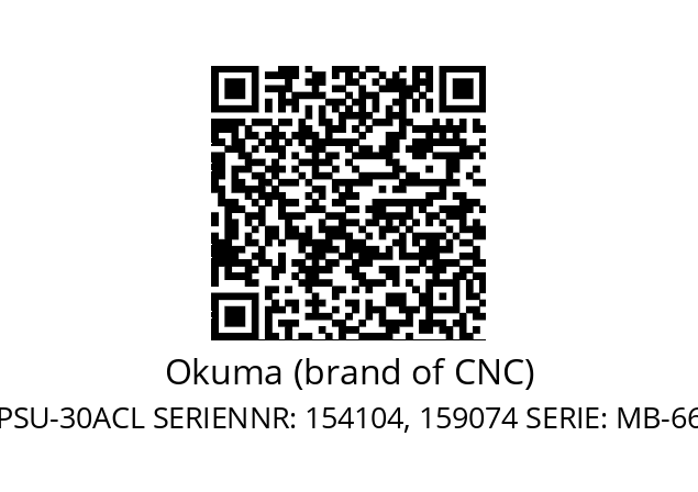   Okuma (brand of CNC) PSU-30ACL SERIENNR: 154104, 159074 SERIE: MB-66VR-R