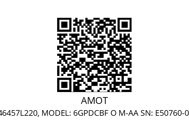   AMOT PN: 46457L220, MODEL: 6GPDCBF O M-AA SN: E50760-001, REF: 8