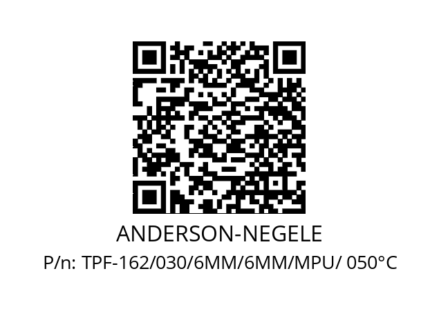   ANDERSON-NEGELE TPF-162/030/6MM/6MM/MPU/ 050°C