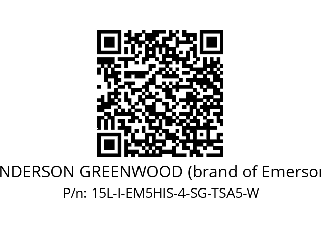   ANDERSON GREENWOOD (brand of Emerson) 15L-I-EM5HIS-4-SG-TSA5-W