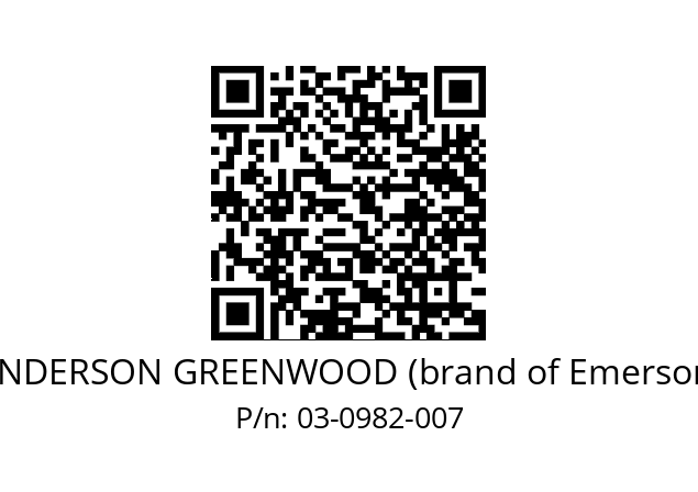   ANDERSON GREENWOOD (brand of Emerson) 03-0982-007