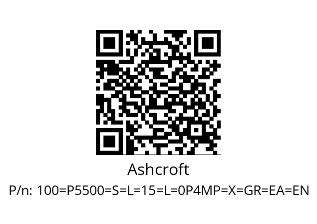   Ashcroft 100=P5500=S=L=15=L=0P4MP=X=GR=EA=EN