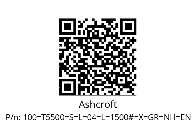   Ashcroft 100=T5500=S=L=04=L=1500#=X=GR=NH=EN