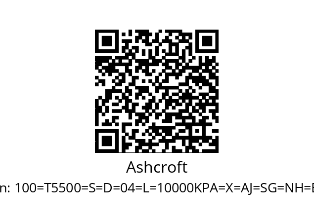   Ashcroft 100=T5500=S=D=04=L=10000KPA=X=AJ=SG=NH=EN