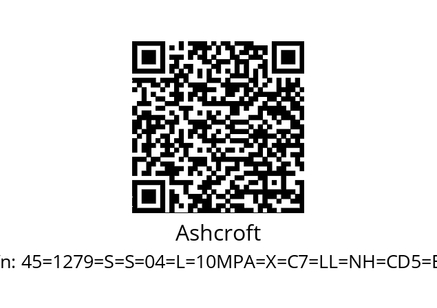   Ashcroft 45=1279=S=S=04=L=10MPA=X=C7=LL=NH=CD5=EN