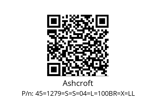   Ashcroft 45=1279=S=S=04=L=100BR=X=LL