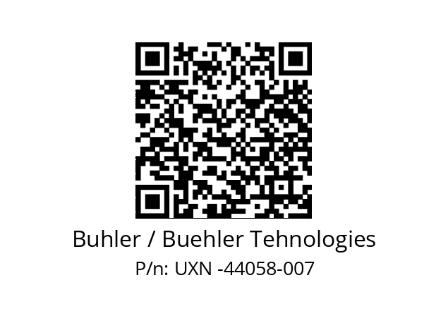   Buhler / Buehler Tehnologies UXN -44058-007