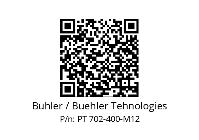   Buhler / Buehler Tehnologies PT 702-400-M12