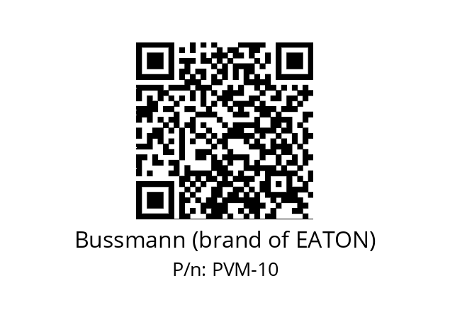   Bussmann (brand of EATON) PVM-10