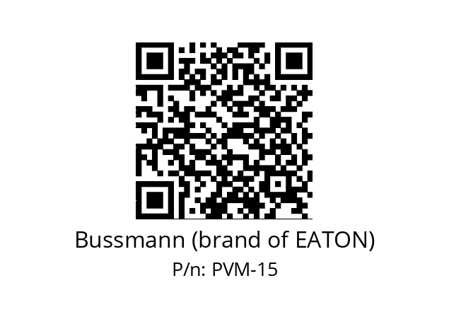   Bussmann (brand of EATON) PVM-15