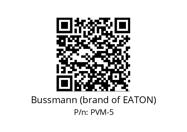   Bussmann (brand of EATON) PVM-5