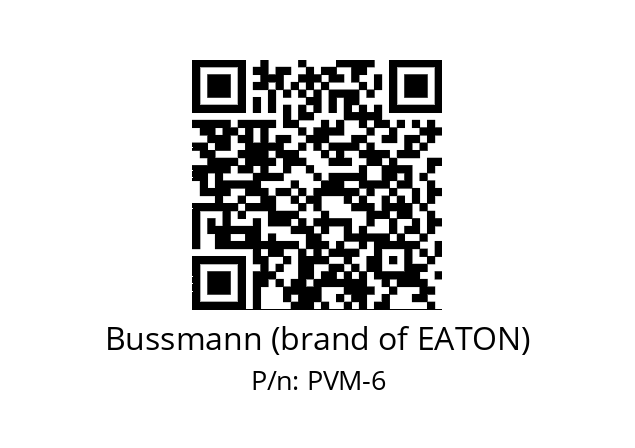   Bussmann (brand of EATON) PVM-6