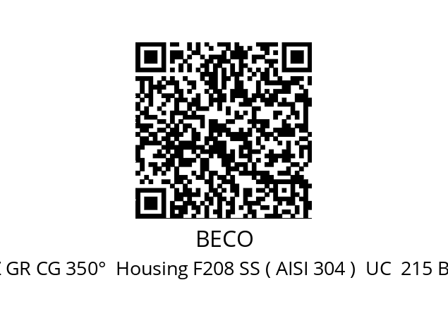   BECO UC  208 BHTS ZZ GR CG 350°  Housing F208 SS ( AISI 304 )  UC  215 BHTS ZZ 280°  SS F215