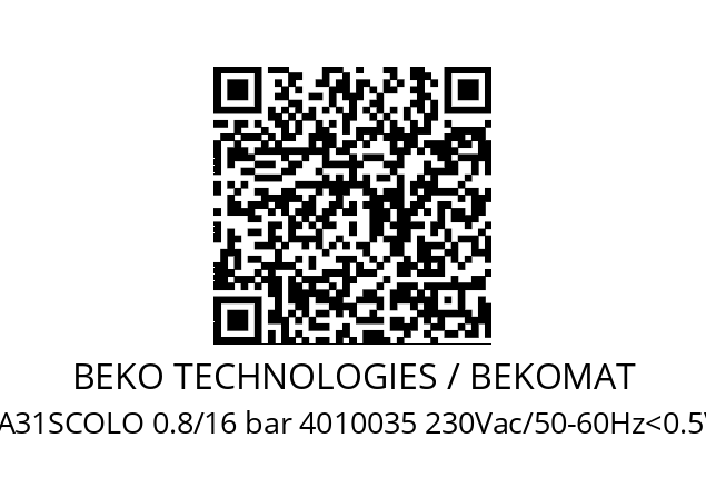   BEKO TECHNOLOGIES / BEKOMAT for 31 KA31SCOLO 0.8/16 bar 4010035 230Vac/50-60Hz<0.5VA 11450704