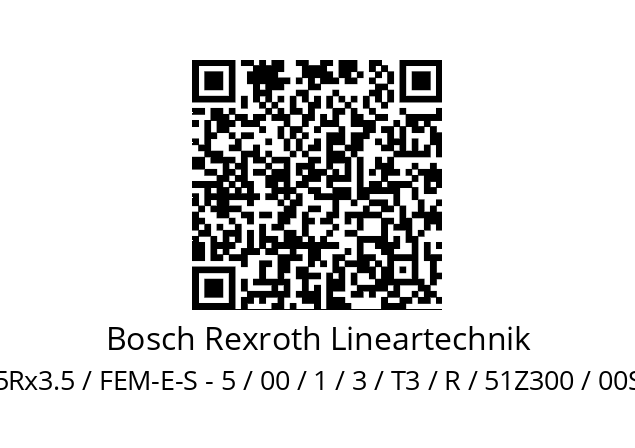   Bosch Rexroth Lineartechnik BASA / 40x5Rx3.5 / FEM-E-S - 5 / 00 / 1 / 3 / T3 / R / 51Z300 / 00S400 / 401 / 0 / 0