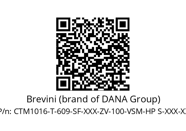   Brevini (brand of DANA Group) CTM1016-T-609-SF-XXX-ZV-100-VSM-HP S-XXX-XX